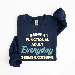 Being a functional Adult Sweatshirt